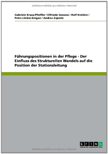 Führungspositionen in der Pflege - Der Einfluss des Strukturellen Wandels auf die Position der Stationsleitung