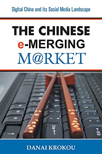 The Chinese e-Merging Market, Second Edition: Digital China and its Social Media Landscape