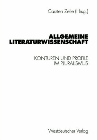 Allgemeine Literaturwissenschaft: Konturen und Profile im Pluralismus