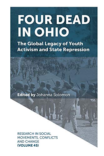 Four Dead in Ohio: The Global Legacy of Youth Activism and State Repression (Research in Social Movements, Conflicts and Change, 45, Band 45)