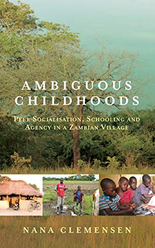 Ambiguous Childhoods: Peer Socialisation, Schooling and Agency in a Zambian Village