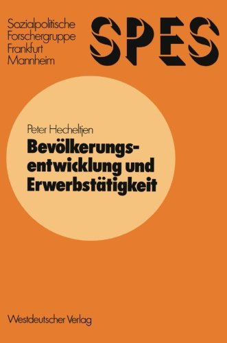 Bevölkerungsentwicklung und Erwerbstätigkeit: Ein Beitrag zur Simulation sozioökonomischer Systeme mit Prognosen für die Bundesrepublik Deutschland