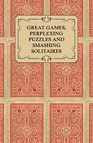 Great Games, Perplexing Puzzles and Smashing Solitaires - Games with an Ordinary Pack of Cards