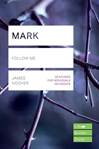Mark (Lifebuilder Study Guides): Follow me (Lifebuilder Bible Study Guides, 241)