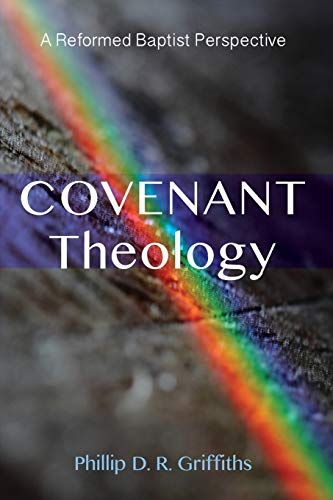 Covenant Theology: A Reformed Baptist Perspective