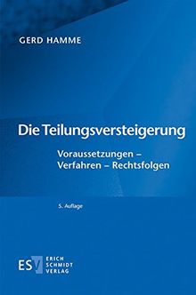 Die Teilungsversteigerung: Voraussetzungen - Verfahren - Rechtsfolgen