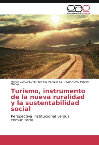 Turismo, instrumento de la nueva ruralidad y la sustentabilidad social: Perspectiva institucional versus comunitaria
