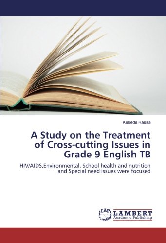 A Study on the Treatment of Cross-cutting Issues in Grade 9 English TB: HIV/AIDS,Environmental, School health and nutrition and Special need issues were focused