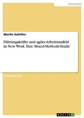 Führungskräfte und agiles Arbeitsumfeld in New Work. Eine Mixed-Methods-Studie