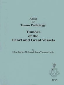 Tumors of the Heart and Great Vessels (Atlas of Tumor Pathology 3rd Series)