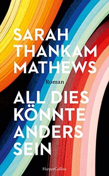 All dies könnte anders sein: Roman | Im Stil von Bernardine Evaristo | Ein schillerndes Debüt mitten aus dem Leben voller Existenzkämpfe, Hoffnung, ... Zuhause | Shortlist 2022 NATIONAL BOOK AWARDS