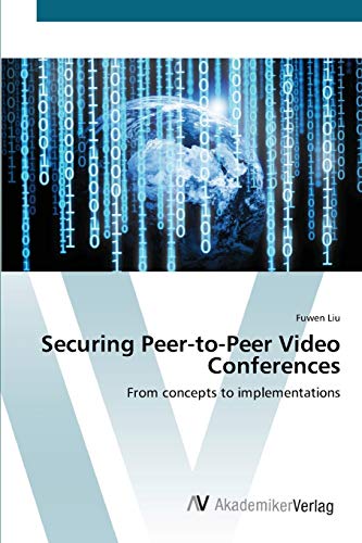 Securing Peer-to-Peer Video Conferences: From concepts to implementations