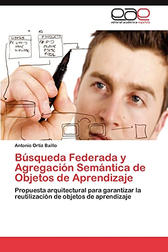 Búsqueda Federada y Agregación Semántica de Objetos de Aprendizaje: Propuesta arquitectural para garantizar la reutilización de objetos de aprendizaje