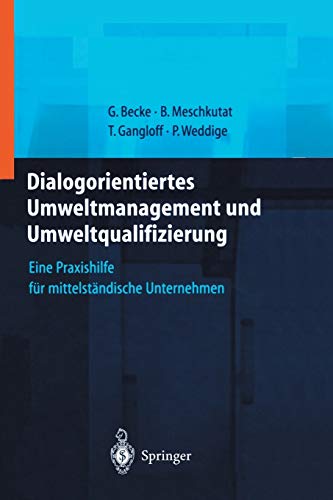 Dialogorientiertes Umweltmanagement und Umweltqualifizierung: Eine Praxishilfe Für Mittelständische Unternehmen