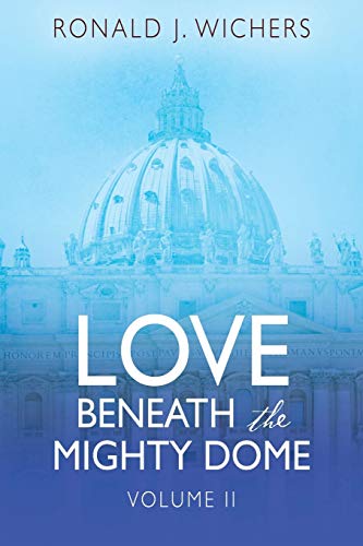 Love Beneath the Mighty Dome: Volume II