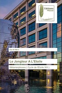 Le Jongleur A L'Etoile: Métamorphoses ( Cycle de l'Etoile XIII )