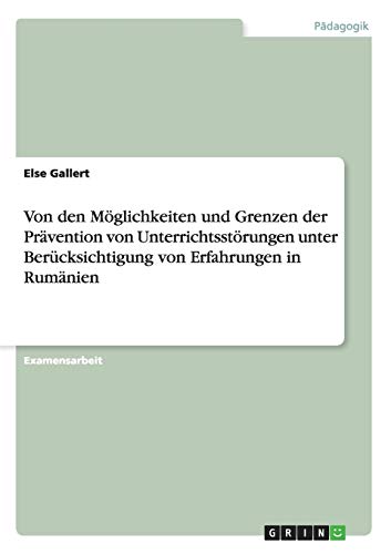 Von den Möglichkeiten und Grenzen der Prävention von Unterrichtsstörungen unter Berücksichtigung von Erfahrungen in Rumänien