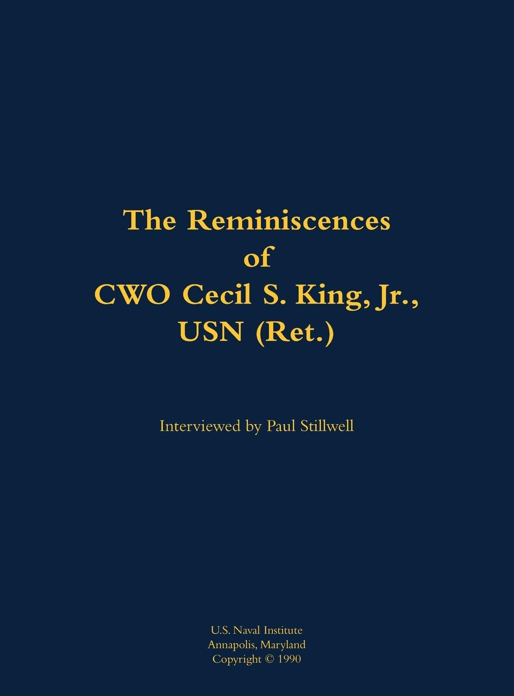The Reminiscences of CWO Cecil S. King Jr., USN (Ret.): 1917-2000