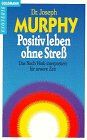 Positiv leben ohne Stress. Das Buch Hiob interpretiert für unsere Zeit