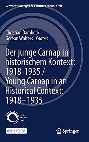 Der junge Carnap in historischem Kontext: 1918–1935 / Young Carnap in an Historical Context: 1918–1935 (Veröffentlichungen des Instituts Wiener Kreis, 30, Band 30)