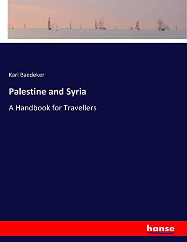 Palestine and Syria: A Handbook for Travellers