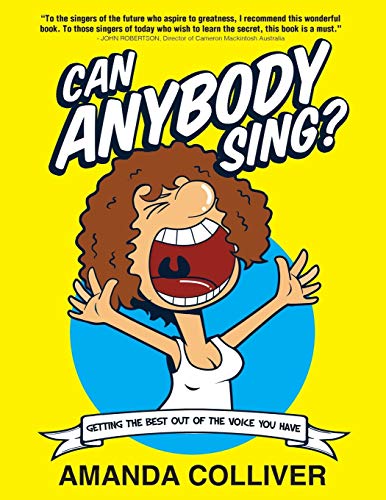 Can Anybody Sing?: Getting the Best Out of the Voice You Have