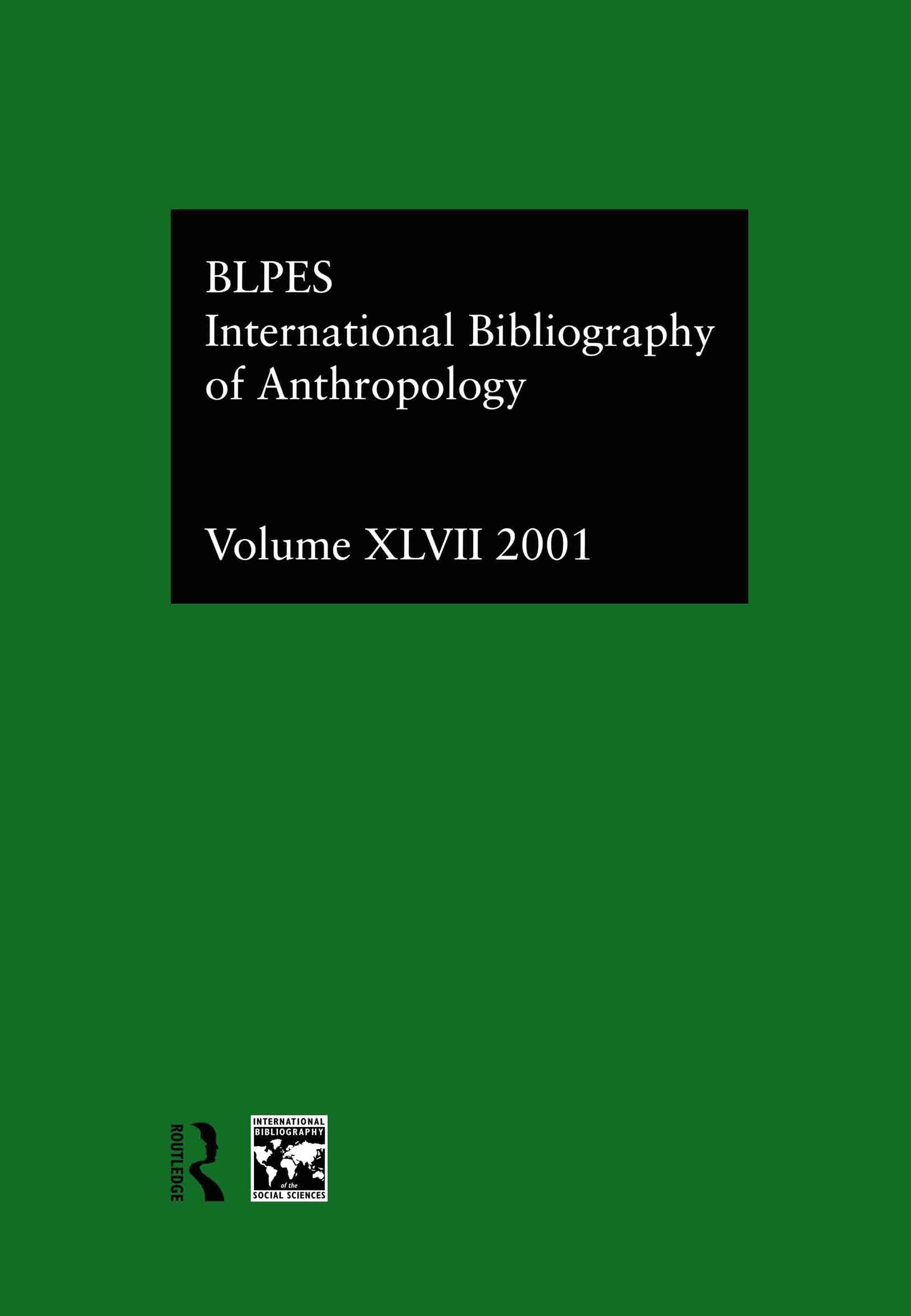 IBSS: Anthropology: 2001 Vol.47 (INTERNATIONAL BIBLIOGRAPHY OF THE SOCIAL SCIENCES, Band 47)