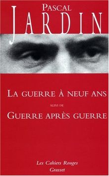 La guerre à neuf ans. Guerre après guerre