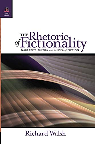 The Rhetoric of Fictionality: Narrative Theory and the Idea of Fiction (Theory Interpretation Narrativ)