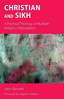 Christian and Sikh: A Practical Theology of Multiple Religious Participation