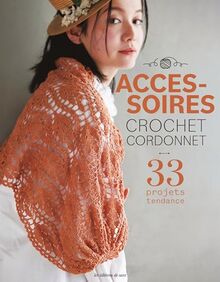 Accessoires crochet cordonnet : 33 projets tendance