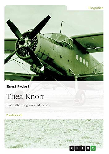 Thea Knorr. Eine frühe Fliegerin in München