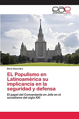 EL Populismo en Latinoamérica su implicancia en la seguridad y defensa: El papel del Comandante en Jefe en el socialismo del siglo XXI