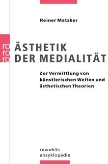 Ästhetik der Medialität: Zur Vermittlung von künstlerischen Welten und ästhetischen Theorien