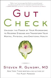 Gut Check: Unleash the Power of Your Microbiome to Reverse Disease and Transform Your Mental, Physical, and Emotional Health (The Plant Paradox, 7, Band 7)