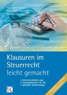 Klausuren im Steuerrecht - leicht gemacht: 7 Übersichten, 13 Leitsätze, 16 Prüfschemata