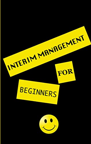 interim management for beginners: an insight into the profession