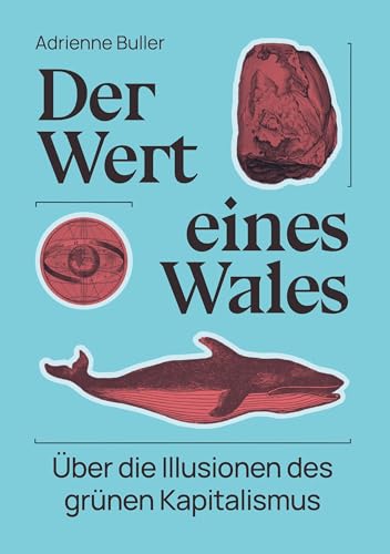 Der Wert eines Wales: Über die Illusionen des grünen Kapitalismus