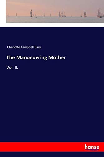 The Manoeuvring Mother: Vol. II.