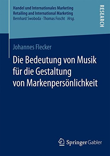 Die Bedeutung von Musik für die Gestaltung von Markenpersönlichkeit (Handel und Internationales Marketing Retailing and International Marketing)