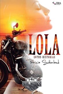 Lola Entre-Historias (Serie Moteros, Band 4)