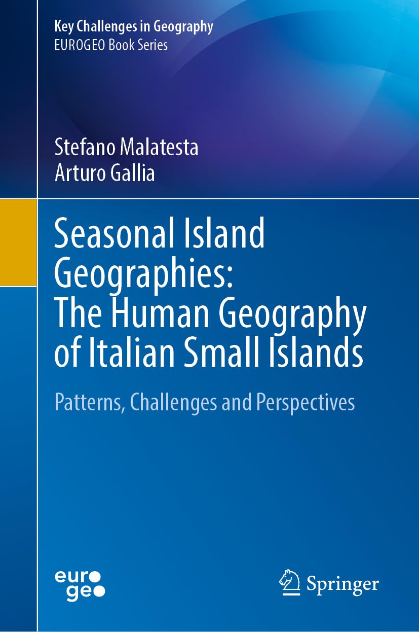 Seasonal Island Geographies: The Human Geography of Italian Small Islands: Patterns, Challenges and Perspectives (Key Challenges in Geography)