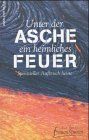 Unter der Asche ein heimliches Feuer: Spiritueller Aufbruch heute