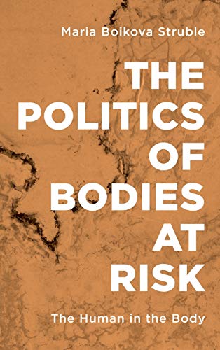 The Politics of Bodies at Risk: The Human in the Body