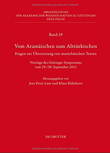 Vom Aramäischen zum Alttürkischen: Fragen zur Übersetzung von manichäischen Texten (Abhandlungen der Akademie der Wissenschaften zu Göttingen. Neue Folge, Band 29)