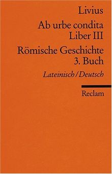 Ab urbe condita. Liber III /Römische Geschichte. 3. Buch: Lat. /Dt.