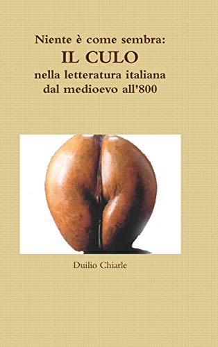 Niente è come sembra: IL CULO nella letteratura italiana dal medioevo all'800