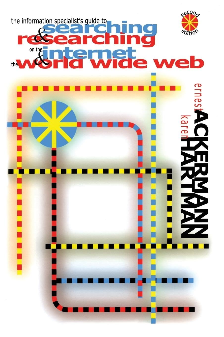The Information Specialist's Guide to Searching and Researching on the Internet and the World Wide Web