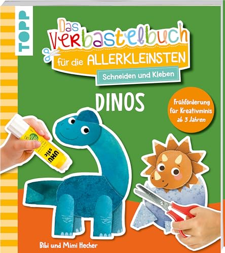 Das Verbastelbuch für die Allerkleinsten. Schneiden und Kleben. Dinos: Frühförderung für Kreativminis ab 3 Jahren