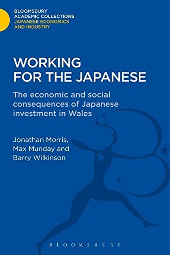 Working for the Japanese: The Economic and Social Consequences of Japanese Investment in Wales (Bloomsbury Academic Collections)